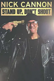 Nick Cannon: Stand Up Dont Shoot! Nick Cannon: Stand Up, Dont Shoot (2017)
